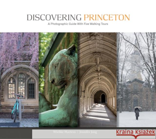 Discovering Princeton: A Photographic Guide with Five Walking Tours Wiebke Martens Jennifer Jang 9780764353185 Schiffer Publishing - książka