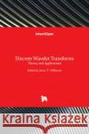 Discrete Wavelet Transforms: Theory and Applications Juuso T. Olkkonen 9789533071855 Intechopen