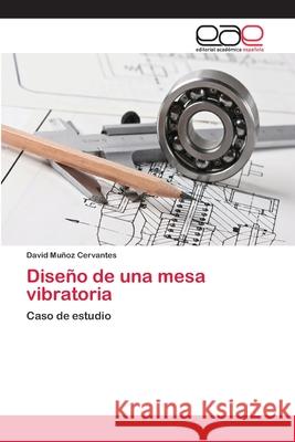 Diseño de una mesa vibratoria Muñoz Cervantes, David 9786202102957 Editorial Académica Española - książka