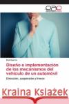 Diseño e implementación de los mecanismos del vehículo de un automóvil Guerra, Paúl 9786202143998 Editorial Académica Española