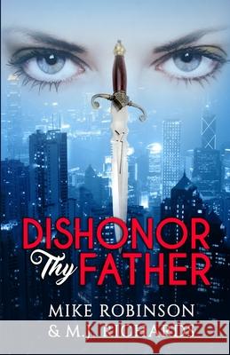 Dishonor Thy Father Mike Robinson M. J. Richards 9780998510422 Potpourri Books - książka