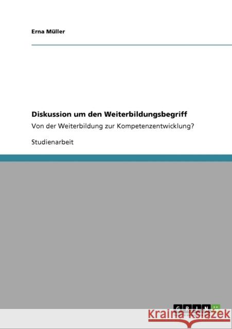 Diskussion um den Weiterbildungsbegriff: Von der Weiterbildung zur Kompetenzentwicklung? Müller, Erna 9783640284443 Grin Verlag - książka