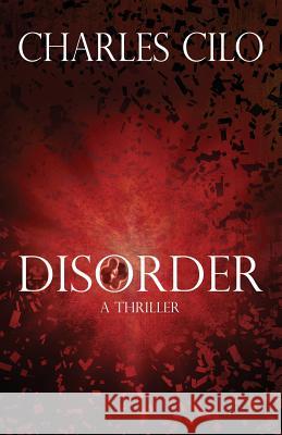 Disorder: A Thriller Charles Cilo 9781478748083 Outskirts Press - książka