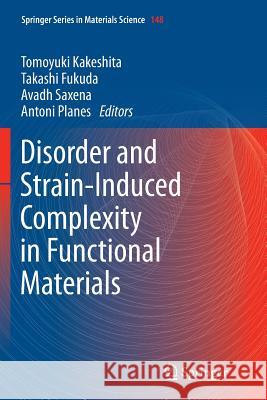 Disorder and Strain-Induced Complexity in Functional Materials Tomoyuki Kakeshita Takashi Fukuda Avadh Saxena 9783642270086 Springer - książka