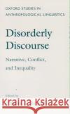 Disorderly Discourse: Narrative, Conflict, and Inequality Briggs, Charles 9780195087765 Oxford University Press