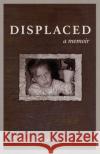 Displaced: A memoir Esther Wiebe 9781777415112 One Book Publishing