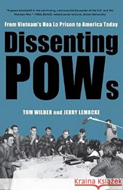 Dissenting POWs: From Vietnam's Hoa Lo Prison to America Today Wilber, Tom 9781583679098 Monthly Review Press - książka
