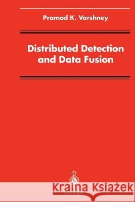 Distributed Detection and Data Fusion Pramod K. Varshney Pramod K 9781461273332 Springer - książka