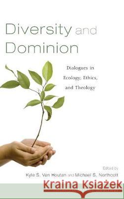 Diversity and Dominion Dr Stanley Hauerwas (Duke University), Kyle S Van Houtan, Michael S Northcott (University of Edinburgh) 9781498212045 Cascade Books - książka