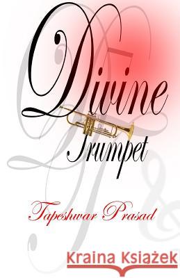 Divine Trumpet Tapeshwar Prasad 9781499797299 Createspace - książka