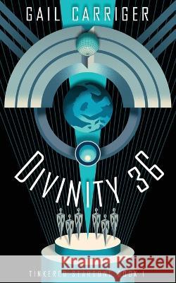Divinity 36: Tinkered Starsong Book 1 Gail Carriger   9781944751364 Gail Carriger LLC - książka
