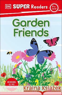 DK Super Readers Pre-Level Garden Friends DK 9780744066555 DK Children (Us Learning) - książka