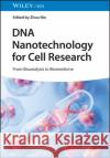 DNA Nanotechnology for Cell Research: From Bioanalysis to Biomedicine  9783527351732 Wiley-VCH Verlag GmbH