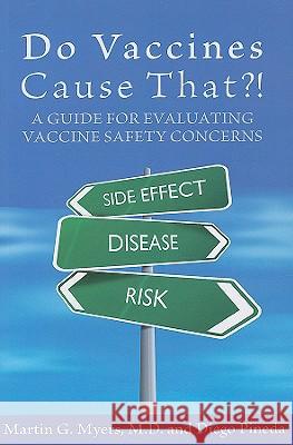 Do Vaccines Cause That?!: A Guide for Evaluating Vaccine Safety Concerns Martin G. Myers 9780976902713 Immunizations for Public Health - książka