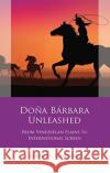 Doña Bárbara Unleashed: From Venezuelan Plains to International Screen Lehtinen, Jenni M. 9781786836861 University of Wales Press