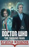 Doctor Who: The Shining Man Cavan Scott 9781785947216 Ebury Publishing