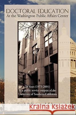Doctoral Education at the Washington Public Affairs Center: 28 Years (1973-2001) as an Outpost of the University of Southern California Sherwood, Frank P. 9781440106255 iUniverse.com - książka