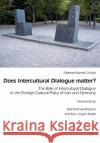 Does Intercultural Dialogue matter? : The Role of Intercultural Dialogue in the Foreign Cultural Policy of Iran and Germany Kamali-Chirani, Fatemeh 9783643802958 LIT Verlag