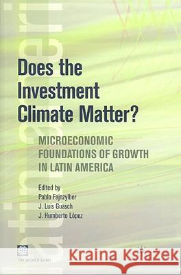 Does the Investment Climate Matter?: Microeconomic Foundations of Growth in Latin America Fajnzylber, Pablo 9780821374115 World Bank Publications - książka