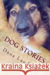 Dog Stories Dana Landers 9781494850753 Createspace Independent Publishing Platform