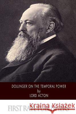 Dollinger on the Temporal Power Lord Acton 9781502581068 Createspace - książka