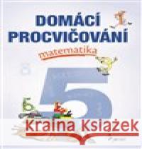 Domácí procvičování - Matematika 5. ročník Marcela Žižková 9788073537906 Pierot - książka