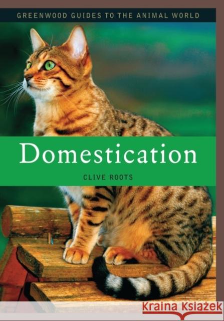 Domestication Clive Roots 9780313339875 Greenwood Press - książka