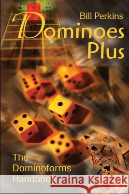 Dominoes Plus: The Dominoforms Handbook Perkins, Bill 9780595205769 Writers Club Press - książka