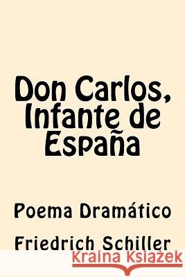 Don Carlos, Infante de España Schiller, Friedrich 9781542485463 Createspace Independent Publishing Platform - książka