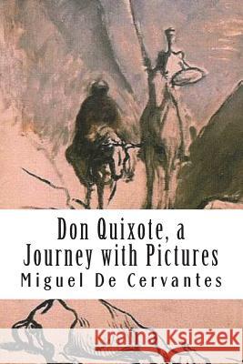 Don Quixote, a Journey with Pictures: The Ingenious Nobleman Sir Quixote of La Mancha: El Ingenioso Hidalgo Don Quijote de la Mancha. Miguel D Honore Daumier Armand Louis Henri Telory 9781721798438 Createspace Independent Publishing Platform - książka