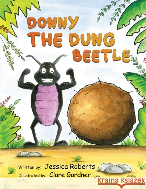 Donny the Dung Beetle Jessica Roberts 9781398498181 Austin Macauley Publishers - książka