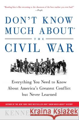 Don't Know Much About(r) the Civil War: Everything You Need to Know about America's Greatest Conflict But Never Learned Davis, Kenneth C. 9780380719082 Harper Paperbacks - książka