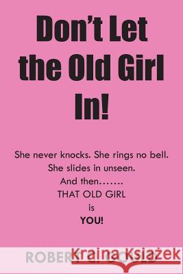 Don't Let the Old Girl In! Robert C. Gould 9781524519568 Xlibris - książka