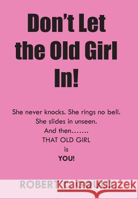 Don't Let the Old Girl In! Robert C Gould 9781524519582 Xlibris - książka