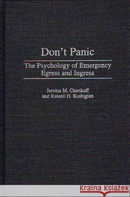 Don't Panic: The Psychology of Emergency Egress and Ingress Chertkoff, Jerome M. 9780275962685 Praeger Publishers - książka