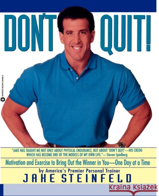 Don't Quit: Motivation and Exercise to Bring Out the Winner in You-- One Day at a Time Jake Steinfeld 9780446394857 Warner Books - książka