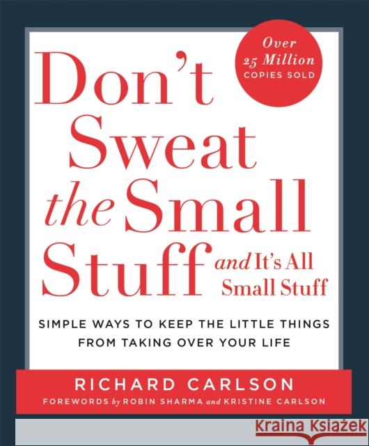 Don't Sweat the Small Stuff: Simple ways to Keep the Little Things from Overtaking Your Life Richard Carlson 9780340708019 Hodder & Stoughton - książka
