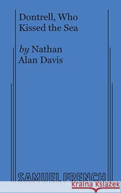 Dontrell, Who Kissed the Sea Nathan Alan Davis 9780573706158 Samuel French, Inc. - książka