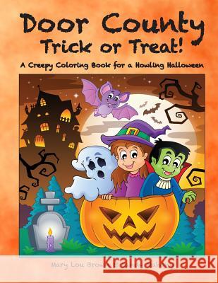 Door County Trick or Treat! A Creepy Coloring Book for a Howling Halloween Mahony, Sandy 9781533493811 Createspace Independent Publishing Platform - książka