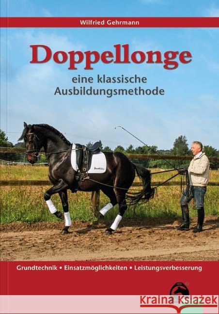 Doppellonge - eine klassische Ausbildungsmethode : Grundtechnik - Einsatzmöglichkeiten - Leistungsverbesserung Gehrmann, Wilfried 9783885427179 FN-Verlag - książka