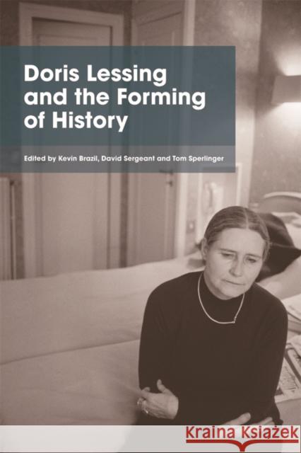 Doris Lessing and the Forming of History Kevin Brazil, David Sergeant, Tom Sperlinger 9781474414432 Edinburgh University Press - książka