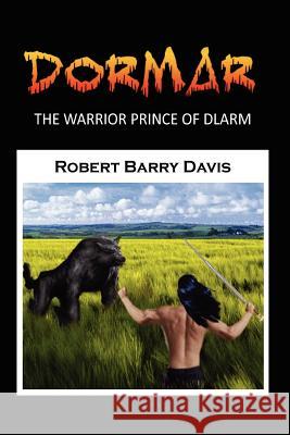 Dormar, The Warrior Prince of Dlarm Davis, Robert Barry 9781478177203 Createspace - książka