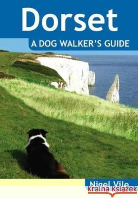 Dorset a Dog Walker's Guide Nigel Vile 9781846743429 Countryside Books - książka