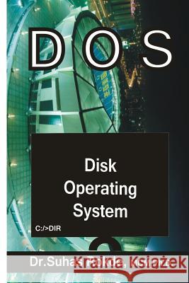 DOS: Disk Operating System Dr Suhas Rokde Suhas S. Rokde 9781719874465 Independently Published - książka