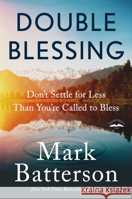 Double Blessing: How to Get It. How to Give It Mark Batterson 9780735291133 Multnomah Books - książka