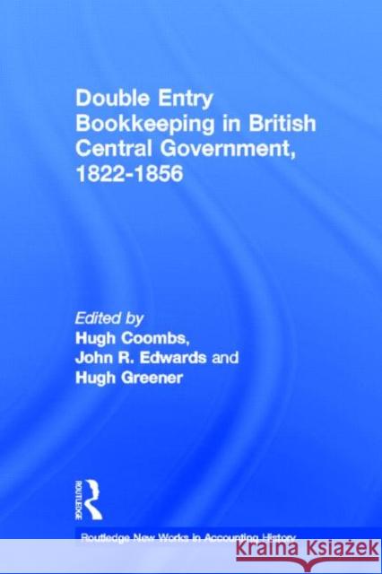 Double Entry Bookkeeping in British Central Government: 1822-1856 Coombs, Hugh 9780815330363 Garland Publishing - książka