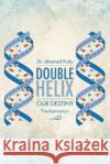 Double Helix: Our Destiny Ahamed Kutty 9781645448433 Page Publishing, Inc.