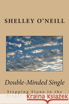 Double-Minded Single: Stepping Stone to the Single-Minded Spouse Shelley O'Neill 9781482545920 Createspace - książka