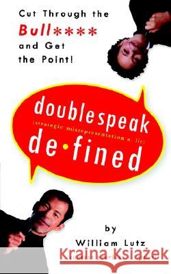 Doublespeak Defined: Cut Through the Bull and Get the Point William Lutz 9780062734129 HarperResource - książka