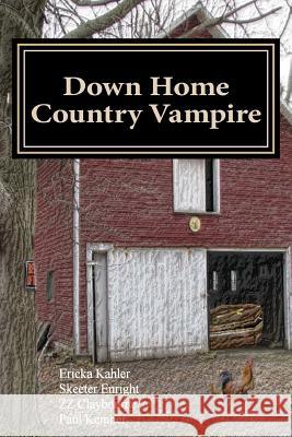Down Home Country Vampire Ericka Kahler Skeeter Enright Zz Claybourne 9781717046444 Createspace Independent Publishing Platform - książka